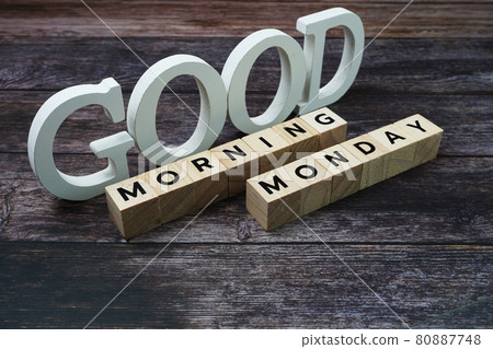 Good Morning Monday Word alphabet letters on wooden background 80887748