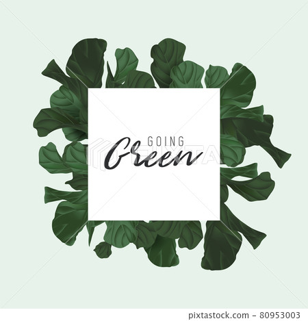 Environmental protection and awareness, green fiddle leaf fig with white going green lettering 80953003