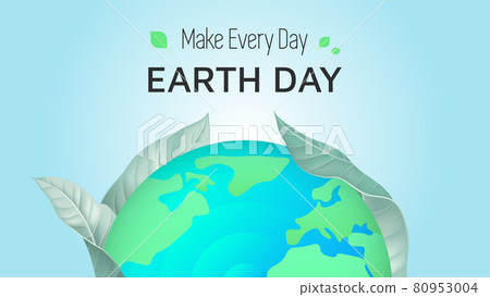 Celebrating earth day, globe wrapped by leaves with make every day earth day lettering 80953004