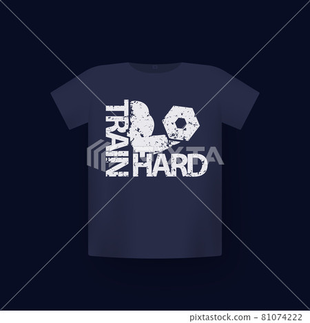 Train hard, gym and workout t-shirt print Train hard, gym and workout t-shirt print 81074222