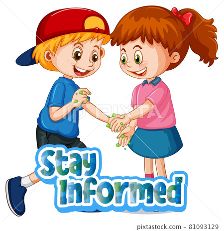 Stay Informed font in cartoon style with two kids do not keep social distance isolated on white background 81093129