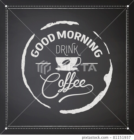 Good Morning. Drink Coffee. Vector Black Square Vintage Chalkboard with Typography Quote, Phrase about Coffee. Placard, Banner. Design Template for Coffee Shop Good Morning. Drink Coffee. Vector Black Square Vintage Chalkboard with Typography Quote, Phrase about Coffee. Placard, Banner. Design Template for Coffee Shop 81151937