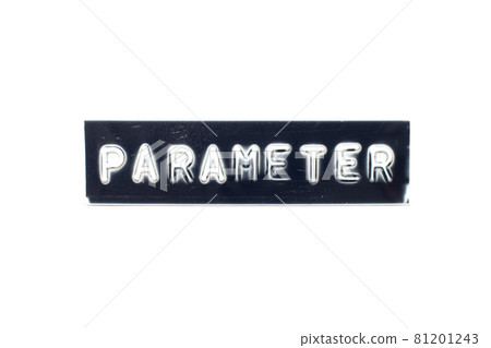 Embossed letter in word parameter on black banner with white background Embossed letter in word parameter on black banner with white background 81201243