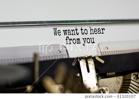 Text 'we want to hear from you' typed on retro typewriter. Business concept. Beautiful background. 81320107