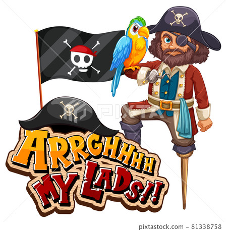 Pirate slang concept with Arrgh My Lads phrase and a pirate cartoon character Pirate slang concept with Arrgh My Lads phrase and a pirate cartoon character 81338758