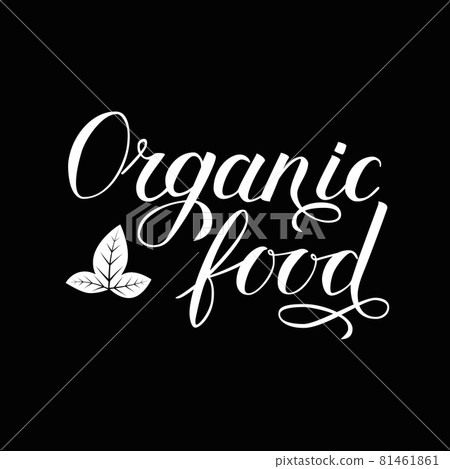 Organic food hand written phrase with leaves isolated on black background. Calligraphy lettering sign. Healthy food concept. Vector logo design for fresh market, restaurant, farm, store, etc. Organic food hand written phrase with leaves isolated on black background. Calligraphy lettering sign. Healthy food concept. Vector logo design for fresh market, restaurant, farm, store, etc. 81461861
