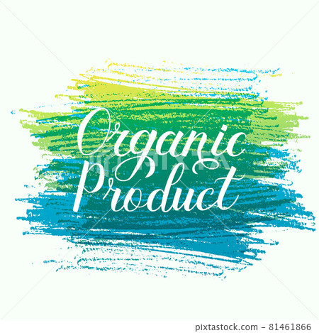 Organic Product hand written phrase on colorful brush stroke. Calligraphy lettering sign. Healthy food concept. Vector logo design for fresh market, restaurant, farm, store, etc. Organic Product hand written phrase on colorful brush stroke. Calligraphy lettering sign. Healthy food concept. Vector logo design for fresh market, restaurant, farm, store, etc. 81461866