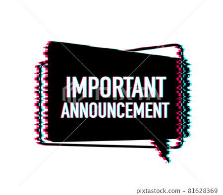Important Announcement written on speech bubble. Glitch icon. Advertising sign. Vector stock illustration. Important Announcement written on speech bubble. Glitch icon. Advertising sign. Vector stock illustration. 81628369