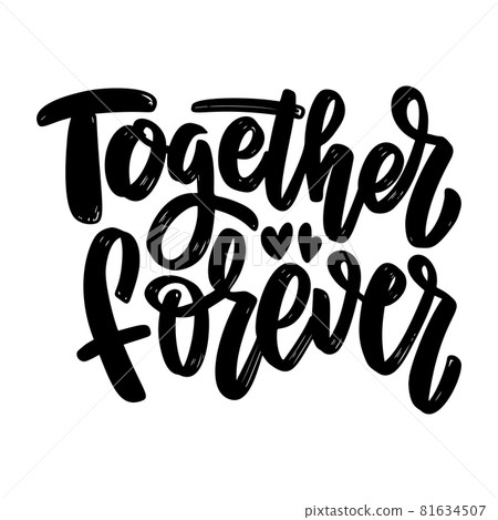 Together forever. Lettering phrase on white background. Design element for poster, card, banner. Vector illustration Together forever. Lettering phrase on white background. Design element for poster, card, banner. Vector illustration 81634507