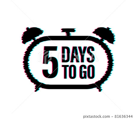 5 Days to go. Countdown timer. Clock icon. Time glitch icon. Count time sale. Vector stock illustration. 81636344