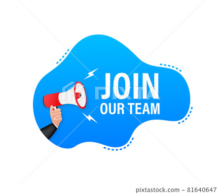Megaphone label with join our team. Megaphone banner. 81640647