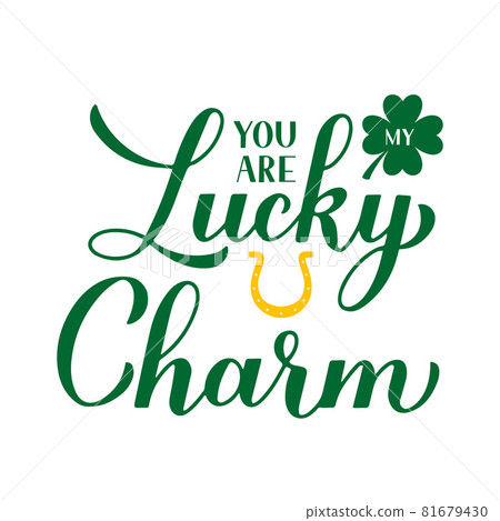 You are my lucky charm calligraphy hand lettering. Funny St. Patricks day quote typography poster. Vector template for greeting card, banner, sticker, flyer, t-shirt, etc 81679430