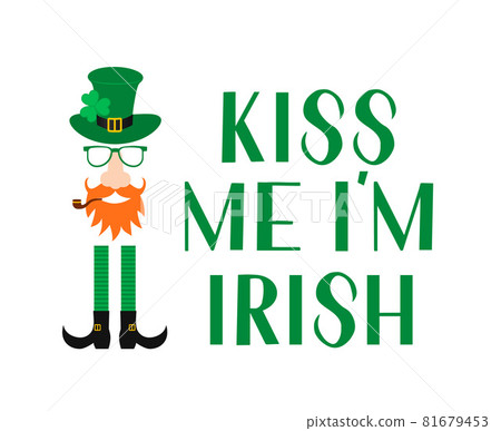 Kiss me I m Irish lettering and Leprechaun cartoon icon with green hat, mustache, red beard, pipe and leaf of shamrock. Funny St. Patricks day quote typography poster. Vector illustration. Kiss me I m Irish lettering and Leprechaun cartoon icon with green hat, mustache, red beard, pipe and leaf of shamrock. Funny St. Patricks day quote typography poster. Vector illustration. 81679453