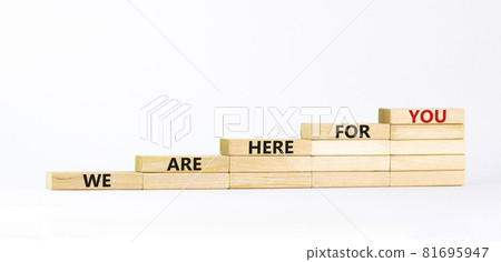 Support symbol. Wooden blocks with words 'we are here for you'. Beautiful white background, copy space. Business and support concept. Support symbol. Wooden blocks with words 'we are here for you'. Beautiful white background, copy space. Business and support concept. 81695947