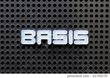 White color alphabet with word basis on black pegboard background White color alphabet with word basis on black pegboard background 81740370