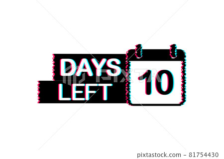 10 Days left. Glitch icon. Time icon. Count time sale. Vector stock illustration. 10 Days left. Glitch icon. Time icon. Count time sale. Vector stock illustration. 81754430