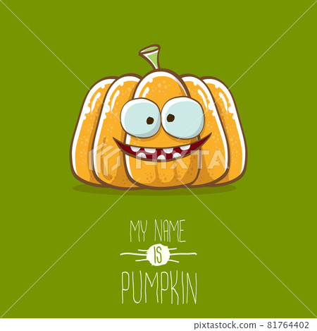 vector funny cartoon cute orange smiling pumkin isolated on green background. My name is pumkin vector concept illustration. vegetable funky halloween or thanksgiving day character 81764402