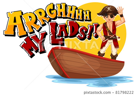 Pirate slang concept with Arrgh My Lads phrase and a pirate cartoon character Pirate slang concept with Arrgh My Lads phrase and a pirate cartoon character 81798222