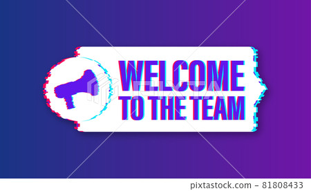 Welcome to the team written on label. Glitch icon. Advertising sign. Vector stock illustration. 81808433