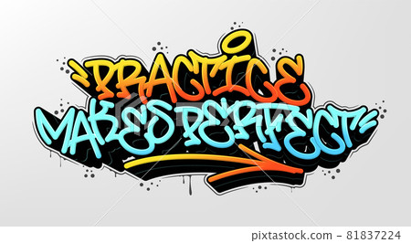 Practice makes perfect tag graffiti style label lettering. Vector illustration. 81837224