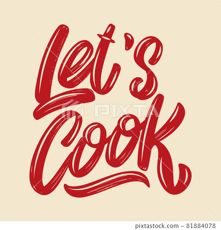 Let's cook. Lettering phrase isolated on white background. Design element for poster card, banner, flyer. Vector illustration Let's cook. Lettering phrase isolated on white background. Design element for poster card, banner, flyer. Vector illustration 81884078
