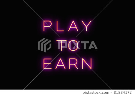 PLAY TO EARN and purple neon on a black background PLAY TO EARN and purple neon on a black background 81884172
