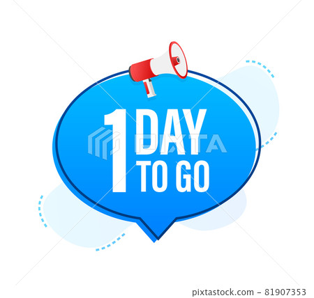 Megaphone banner with 1 day to go speech bubble. Flat style. Vector illustration. 81907353