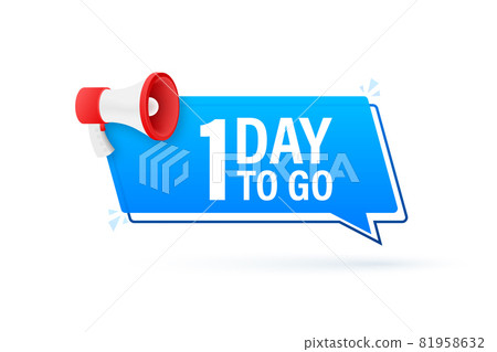 Megaphone banner with 1 day to go speech bubble. Flat style. Vector illustration. 81958632