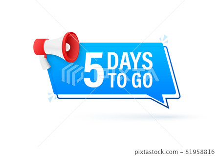 Megaphone banner with 5 days to go speech bubble. Flat style. Vector illustration. Megaphone banner with 5 days to go speech bubble. Flat style. Vector illustration. 81958816