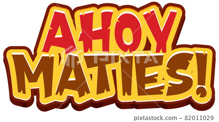 Pirate slang concept with Ahoy Maties font logo 82011029
