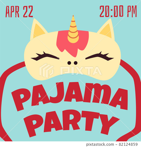 Invitation poster to pajama party with time, date and sleep mask with unicorn. Invitation poster to pajama party with time, date and sleep mask with unicorn. 82124859