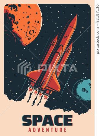 Space rocket in flight between planets, galaxy spaceship or shuttle vector retro poster. Space adventure and spacecraft rocket startup to universe exploration, spaceman flight and planets exploration 82197130