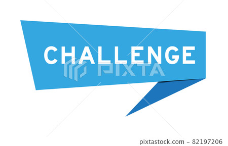 Blue color speech banner with word challenge on white background Blue color speech banner with word challenge on white background 82197206