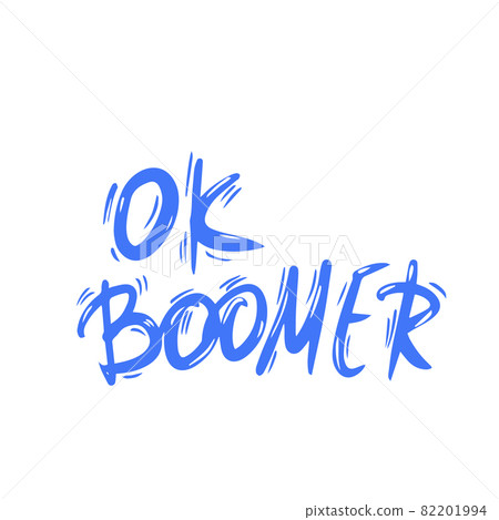 Ok boomer text. Hand drawn sarcastic message. Generation z quote. Meme lettering inscription Ok boomer text. Hand drawn sarcastic message. Generation z quote. Meme lettering inscription 82201994
