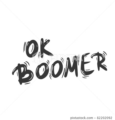 Ok boomer text. Hand drawn sarcastic message. Generation z quote. Meme lettering inscription 82202092