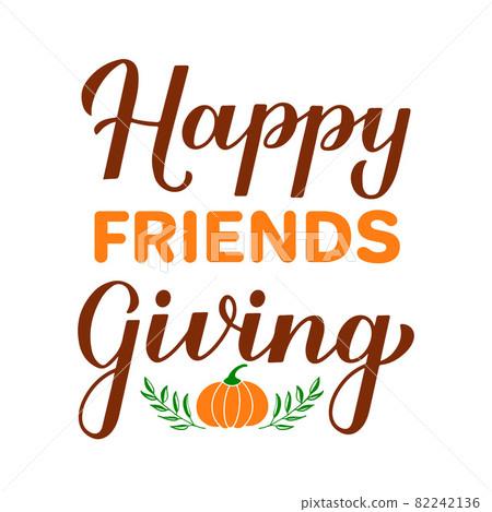 Happy Friendsgiving modern calligraphy hand lettering. Funny Thanksgiving quote. Vector template for greeting card, typography poster, banner, flyer, sticker, t-shirt, etc Happy Friendsgiving modern calligraphy hand lettering. Funny Thanksgiving quote. Vector template for greeting card, typography poster, banner, flyer, sticker, t-shirt, etc 82242136