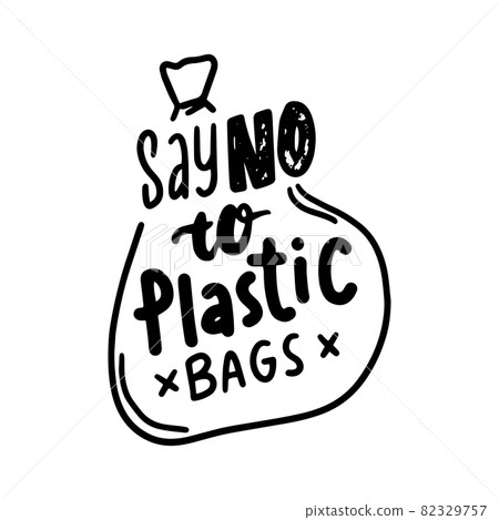 Say No to Plastic Bags Banner, Stop Contamination, Save Planet Eco Concept. Monochrome Hand Drawn Lettering, Ecology Say No to Plastic Bags Banner, Stop Contamination, Save Planet Eco Concept. Monochrome Hand Drawn Lettering, Ecology 82329757
