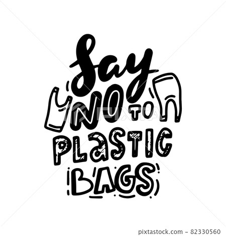 Say No Plastic Bags, Stop Using Plastic Monochrome Hand Drawn Lettering, Ecology Protection Doodle Typography Say No Plastic Bags, Stop Using Plastic Monochrome Hand Drawn Lettering, Ecology Protection Doodle Typography 82330560