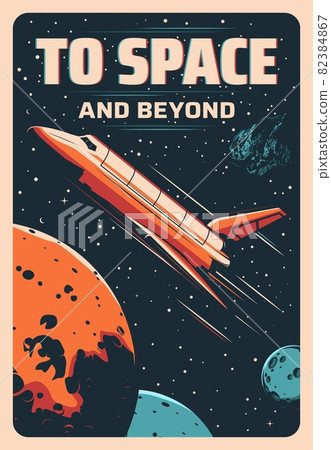 Space shuttle flight to galaxy planets and stars, rocket spaceship in cosmos. Vector retro poster. Spacecraft rocket shuttle in spaceflight to moon or mars for space exploration or orbital station Space shuttle flight to galaxy planets and stars, rocket spaceship in cosmos. Vector retro poster. Spacecraft rocket shuttle in spaceflight to moon or mars for space exploration or orbital station 82384867