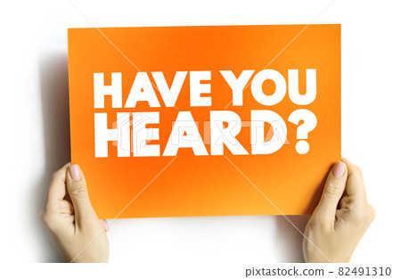 Have You Heard question text card, concept background Have You Heard question text card, concept background 82491310