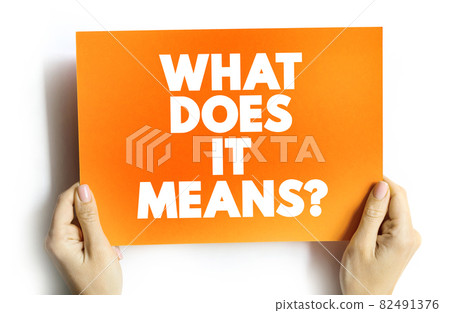 What Does It Means Question text card, concept background What Does It Means Question text card, concept background 82491376
