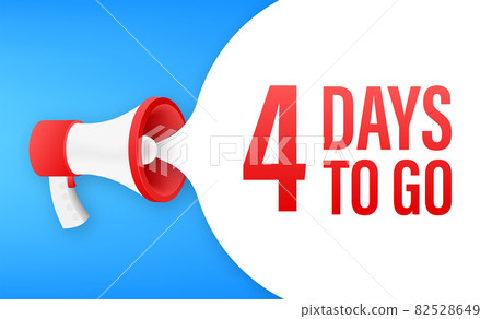 Megaphone banner with 4 days to go speech bubble. Flat style. Vector illustration. 82528649