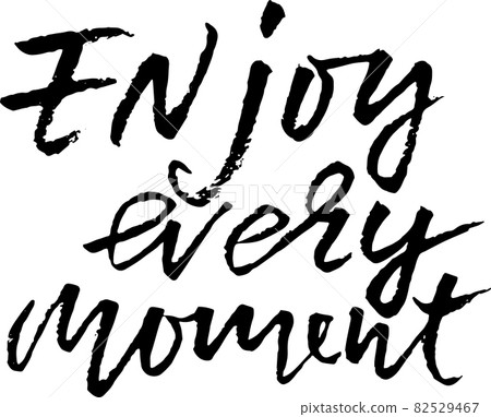 Enjoy the moment hand lettering motivational quote