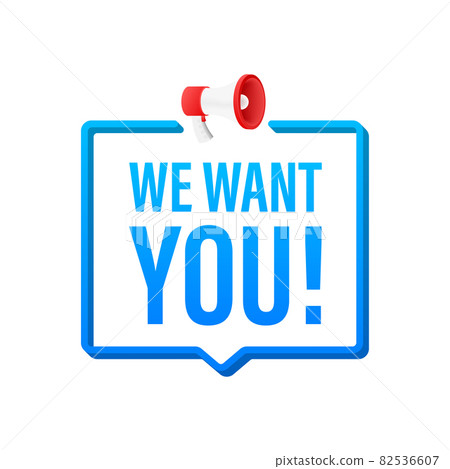 Megaphone label with we want you. Megaphone banner. Vector illustration. Megaphone label with we want you. Megaphone banner. Vector illustration. 82536607