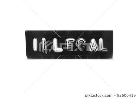 Black color banner that have embossed letter with word illegal on white paper background Black color banner that have embossed letter with word illegal on white paper background 82606419