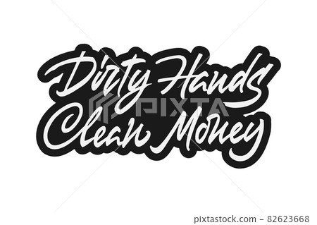 Dirty Hands Make Clean Money Dirty Hands Make Clean Money 82623668