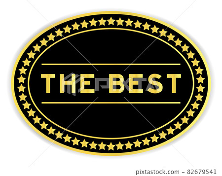 Gold and black color oval label sticker with word the best on white background 82679541