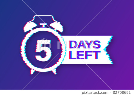 5 Days left. Countdown timer sign. Glitch icon. Time icon. Count time sale. Vector stock illustration. 82708691