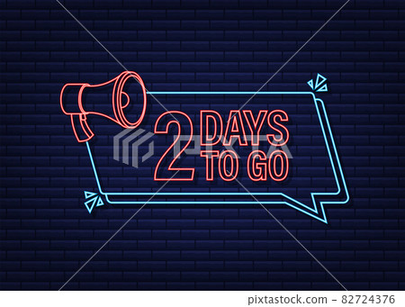 2 days to go megaphone banner. Neon style icon. Vector typographic design. Vector stock illustration. 2 days to go megaphone banner. Neon style icon. Vector typographic design. Vector stock illustration. 82724376