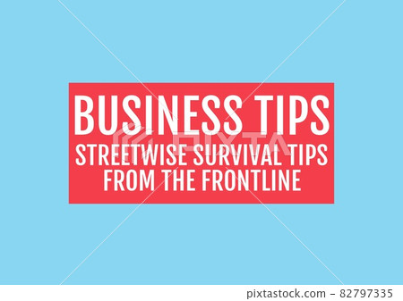 Composition of business tips streetwise survival tips text in white in red rectangle, on blue 82797335